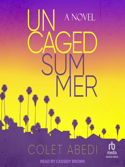 Title details for Uncaged Summer by Colet Abedi - Available